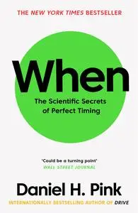 When: The Scientific Secrets of Perfect Timing, UK Edition