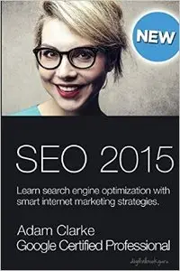 Search engine optimization 2015: Learn SEO with smart internet marketing strategies