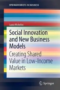 Social Innovation and New Business Models: Creating Shared Value in Low-Income Markets (repost)