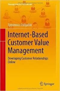 Internet-Based Customer Value Management: Developing Customer Relationships Online