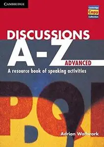 Discussions A-Z Advanced Teacher's book : A Resource Book of Speaking Activities (Cambridge Copy Collection)