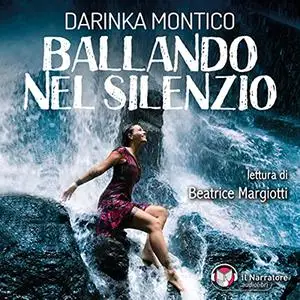 «Ballando nel silenzio» by Darinka Montico