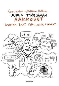 «Uuden työelämän aakkoset - kuinka saat työn, josta tykkäät» by Katleena Kortesuo,Eero Leppänen