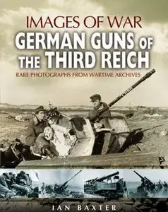 German Guns of the Third Reich 1939-1945 (Images of War)