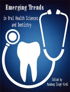 "Emerging Trends in Oral Health Sciences and Dentistry" ed. by Mandeep Singh Virdi
