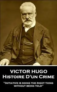 «Histoire D'un Crime» by Victor Hugo