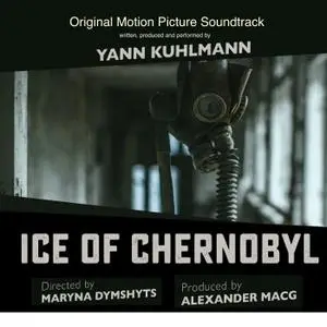 Yann Kuhlmann - Ice of Chernobyl (2020) [Official Digital Download]