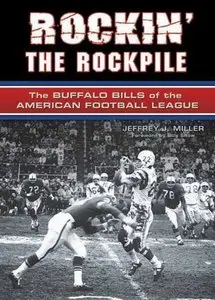 Rockin' the Rockpile: The Buffalo Bills of the American Football League by Billy Shaw