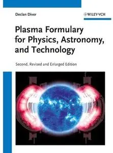 Plasma Formulary for Physics, Astronomy, and Technology (2nd edition) [Repost]