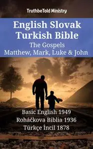«English Slovak Turkish Bible – The Gospels – Matthew, Mark, Luke & John» by Truthbetold Ministry