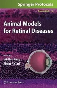 Animal Models for Retinal Diseases, Volume 46 (Neuromethods) (repost)