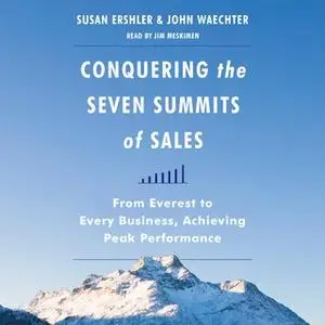 «Conquering the Seven Summits of Sales» by Susan Ershler,John Waechter