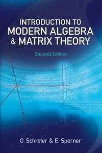 Introduction to Modern Algebra and Matrix Theory, 2nd edition (Dover Books on Mathematics) (Repost)