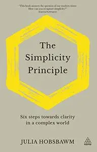 The Simplicity Principle: Six Steps Towards Clarity in a Complex World [Audiobook]