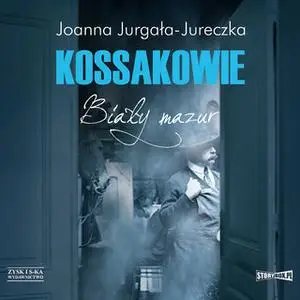 «Kossakowie. Biały mazur» by Joanna Jurgała-Jureczka