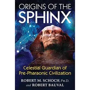 Origins of the Sphinx: Celestial Guardian of Pre-Pharaonic Civilization [Audiobook]