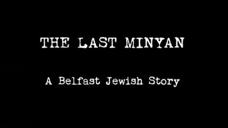 BBC True North - The Last Minyan: A Belfast Jewish Story (2014)