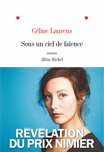 Sous un ciel de faïence - Céline Laurens