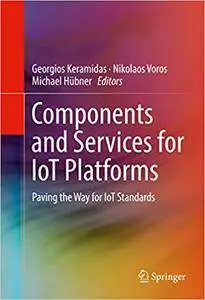 Components and Services for IoT Platforms: Paving the Way for IoT Standards (Repost)