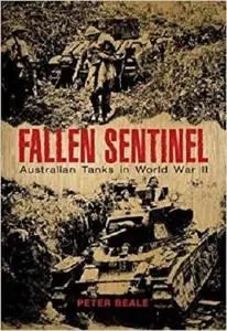 Fallen Sentinel: Australian Tanks in World War II