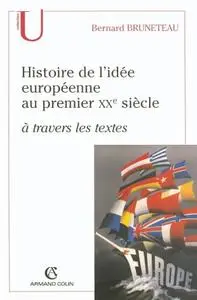 Bernard Bruneteau, "Histoire de l'idée européenne au premier XXe siècle à travers les textes"