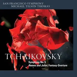 San Francisco Symphony, Michael Tilson Thomas - Tchaikovsky: Symphony No. 5 & Romeo and Juliet (2015) [24/192]