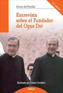 «Entrevista sobre el Fundador del Opus Dei» by Alvaro Del Portillo