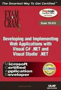 MCAD Developing and Implementing Web Applications with MS Visual C# .NET and MS Visual Studio .NET Exam Cram 2 (Repost)