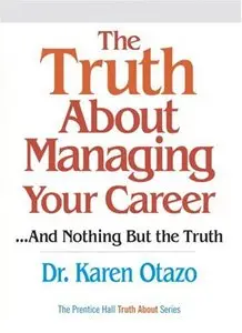 The Truth About Managing Your Career: ...and Nothing But the Truth (repost)