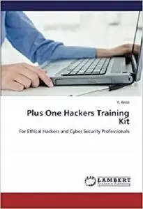 Plus One Hackers Training Kit: For Ethical Hackers and Cyber Security Professionals