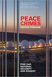 Peace Crimes: Pine Gap, national security and dissent