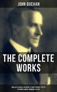 «The Complete Works of John Buchan» by John Buchan