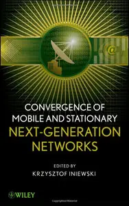 Convergence of Mobile and Stationary Next-Generation Networks (repost)
