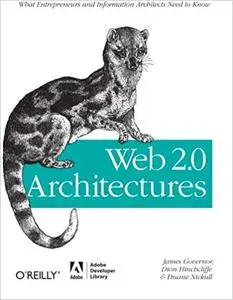 Web 2.0 Architectures: What entrepreneurs and information architects need to know