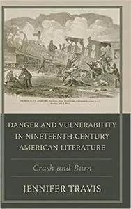 Danger and Vulnerability in Nineteenth-century American Literature: Crash and Burn