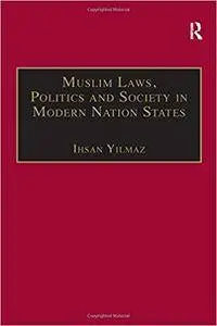 Muslim Laws, Politics and Society in Modern Nation States: Dynamic Legal Pluralisms in England, Turkey and Pakistan