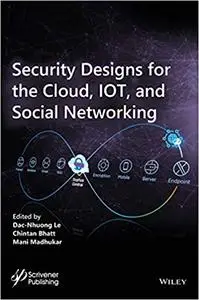 Security Designs for the Cloud, IoT, and Social Networking