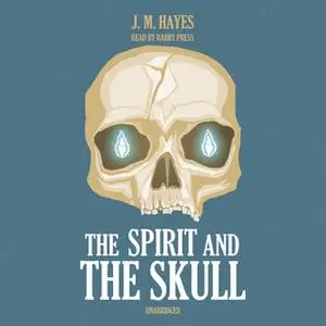 «The Spirit and the Skull» by J.M. Hayes