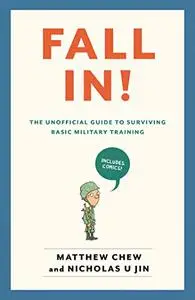 Fall In! The Unofficial Guide to Surviving Basic Military Training
