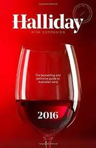 Halliday Wine Companion 2016: The Bestselling and Definitive Guide to Australian Wine