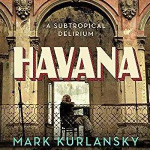 Havana: A Subtropical Delirium [Audiobook]