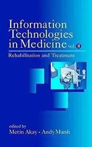 Information Technologies in Medicine: Rehabilitation and Treatment, Volume II (Repost)
