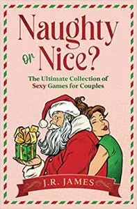 Naughty or Nice? The Ultimate Collection of Sexy Games for Couples