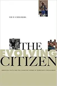 The Evolving Citizen: American Youth and the Changing Norms of Democratic Engagement