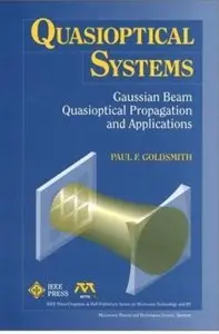 Quasioptical Systems: Gaussian Beam Quasioptical Propogation and Applications