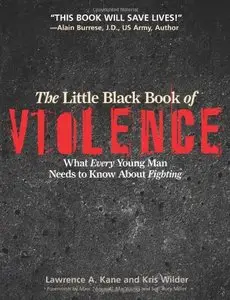 The Little Black Book of Violence: What Every Young Man Needs to Know About Fighting