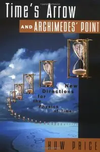Time's Arrow and Archimedes' Point: New Directions for the Physics of Time