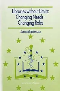 Libraries without Limits: Changing Needs — Changing Roles: Proceedings of the 6th European Conference of Medical and Health Lib