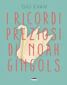 Gio Evan - I ricordi preziosi di Noah Gingols