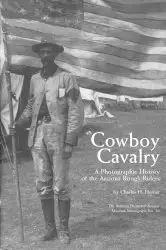 Cowboy Cavalry: A Photographic History of the Arizona Rough Riders - Herner (1998)